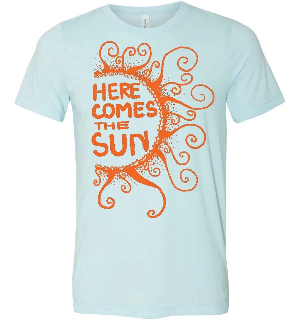 Here Comes The Sun T-Shirts